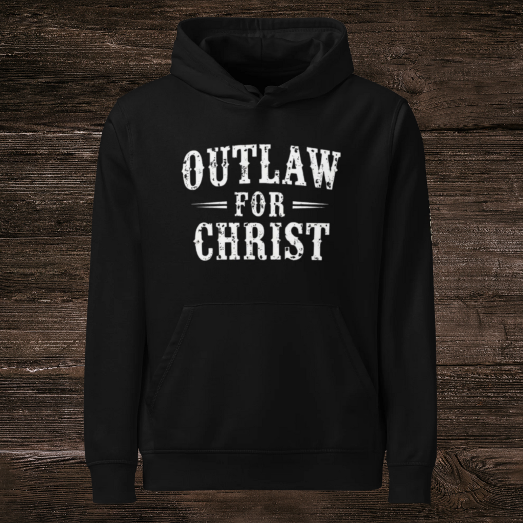 Outlaw For Christ Hoodie